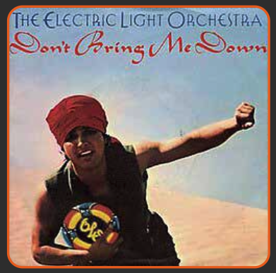 &ldquo;Don't Bring Me Down&rdquo; by Electric Light Orchestra