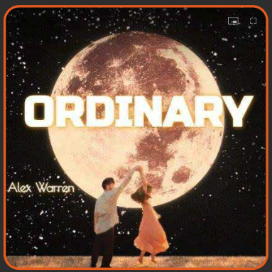 &ldquo;Ordinary&rdquo; by Alex Warren